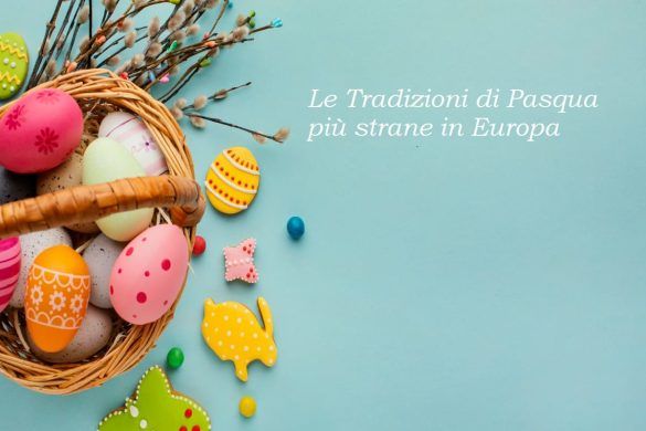 Le Tradizioni di Pasqua piu strane in Europa