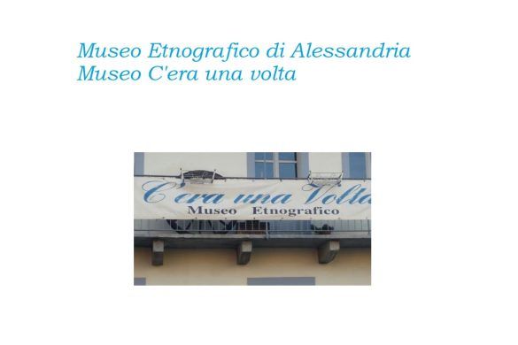 museo etnografico di alessandria o museo cera una volta 1