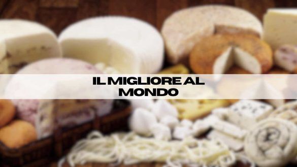 miglior formaggio del mondo