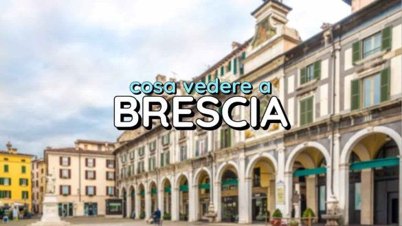 Cosa vedere a Brescia