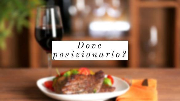 Dove posizionare il calice di vino