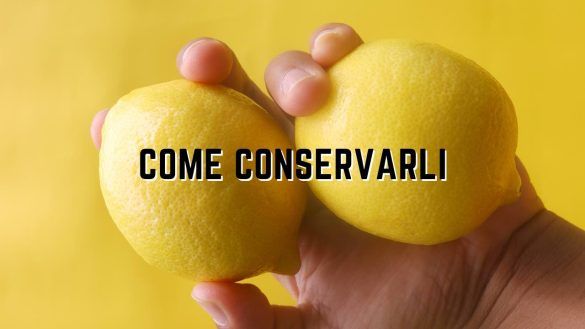 Limoni come conservarli